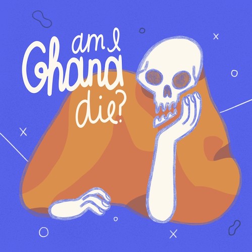 Обложка подкаста «Am I Ghana Die?»